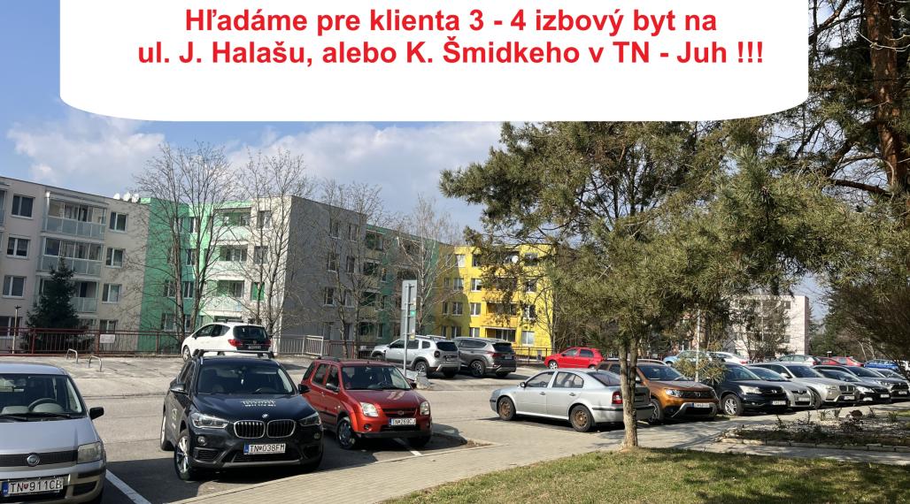 Hľadáme 3 alebo 4-izbový byt na ul. J.Halašu, Ľ. Novomeského, K. Šmidkeho v Trenčíne - Juh I